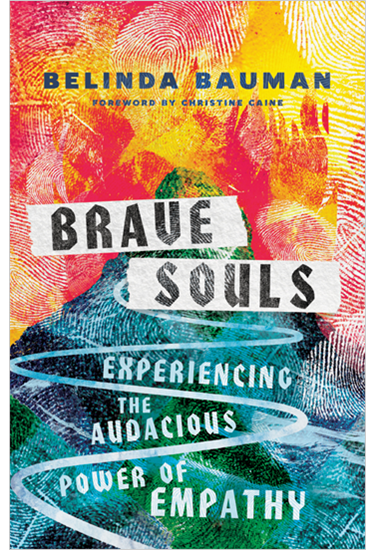 Brave Souls: Experiencing the Audacious Power of Empathy, By Belinda Bauman