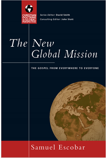 The New Global Mission: The Gospel from Everywhere to Everyone, By Samuel Escobar