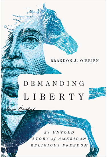 Demanding Liberty: An Untold Story of American Religious Freedom, By Brandon J. O'Brien