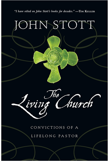 The Living Church: Convictions of a Lifelong Pastor, By John Stott