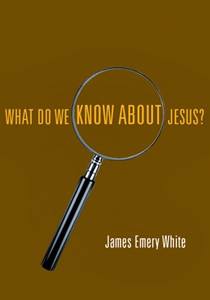 What Do We Know About Jesus?, By James Emery White