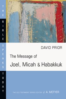 The Message of Joel, Micah & Habakkuk, By David Prior