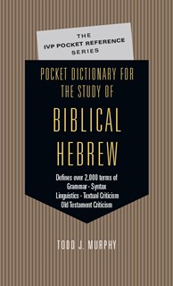 Pocket Dictionary for the Study of Biblical Hebrew, By Todd J. Murphy