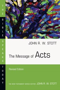 The Message of Acts, By John Stott
