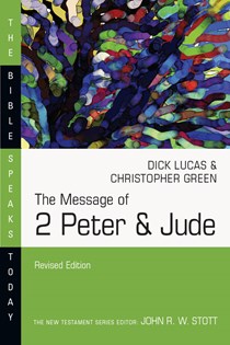 The Message of 2 Peter & Jude, By Dick Lucas and Christopher Green