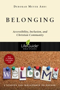 Belonging: Accessibility, Inclusion, and Christian Community, By Deborah Meyer Abbs