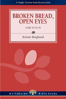 Broken Bread, Open Eyes (2-10 Readers): Luke 24:13-35, By Kristie Berglund