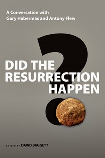 Did the Resurrection Happen?: A Conversation with Gary Habermas and Antony Flew, By Gary R. Habermas and Antony Flew