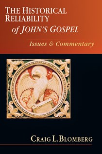 The Historical Reliability of John's Gospel: Issues  Commentary, By Craig L. Blomberg