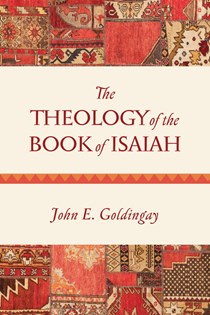 The Theology of the Book of Isaiah, By John Goldingay