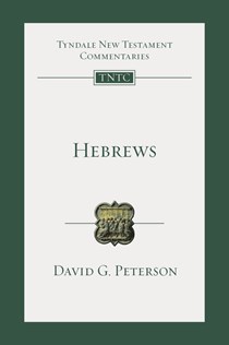 Hebrews: An Introduction and Commentary, By David G. Peterson