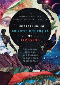 Understanding Scientific Theories of Origins: Cosmology, Geology, and Biology in Christian Perspective, By Robert C. Bishop and Larry L. Funck and Raymond J. Lewis and Stephen O. Moshier and John H. Walton