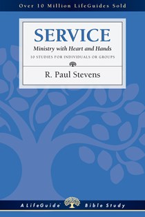 Service: Ministry with Heart and Hands, By R. Paul Stevens