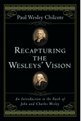Recapturing the Wesleys' Vision: An Introduction to the Faith of John and Charles Wesley, By Paul Wesley Chilcote
