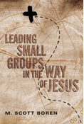 Leading Small Groups in the Way of Jesus, By M. Scott Boren
