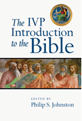 The IVP Introduction to the Bible, Edited by Philip S. Johnston
