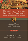 Christianity and Western Thought: Faith and Reason in the 19th Century, By Steve Wilkens and Alan G. Padgett