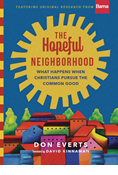 The Hopeful Neighborhood: What Happens When Christians Pursue the Common Good, By Don Everts