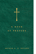 A Book of Prayers: A Guide to Public and Personal Intercession, By Arthur A. R. Nelson
