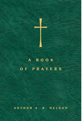 A Book of Prayers: A Guide to Public and Personal Intercession, By Arthur A. R. Nelson