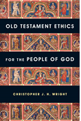 Old Testament Ethics for the People of God, By Christopher J. H. Wright