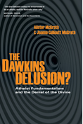 The Dawkins Delusion?: Atheist Fundamentalism and the Denial of the Divine, By Alister McGrath and Joanna Collicutt McGrath