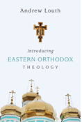 Introducing Eastern Orthodox Theology, By Andrew Louth