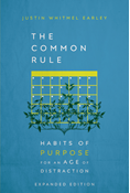 The Common Rule: Habits of Purpose for an Age of Distraction, By Justin Whitmel Earley