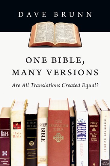 One Bible, Many Versions: Are All Translations Created Equal?, By Dave Brunn