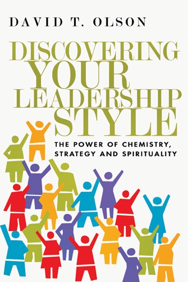 Discovering Your Leadership Style: The Power of Chemistry, Strategy and Spirituality, By David T. Olson