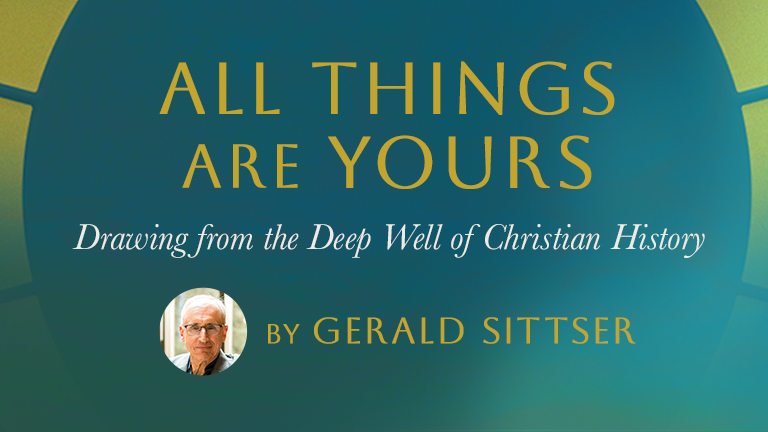 All Things Are Yours: Drawing from the Deep Well of Christian History 