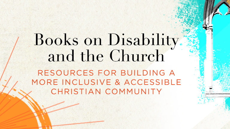 Resources for Building a More Inclusive & Accessible Christian Community