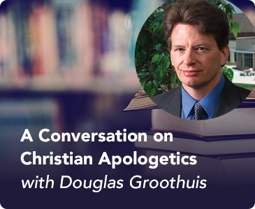 A Conversation on Christian Apologetics with Douglas Groothuis