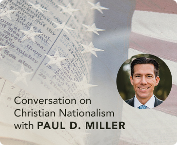 A Conversation on Christian Nationalism with Paul D. Miller