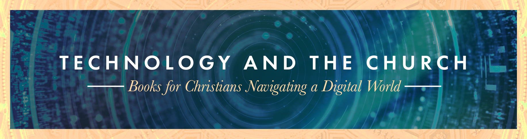 Books for Christians Navigating a Digital World