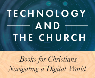 Books for Christians Navigating a Digital World