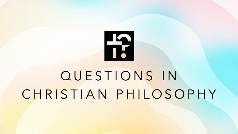 Questions in Christian Philosophy