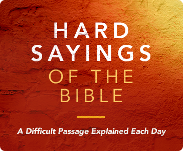 Hard Sayings of the Bible: A Difficult Passage Explained Each Day