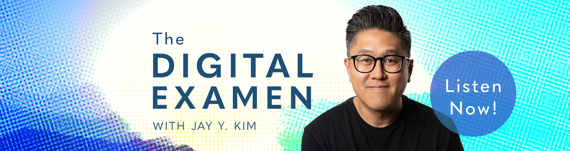 The Digital Examen Podcast, Season 3 - Listen Now