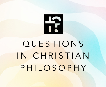 Questions in Christian Philosophy