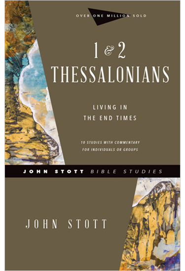 1 & 2 Thessalonians: Living in the End Times, By John Stott