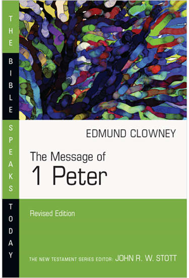 The Message of 1 Peter, By Edmund P. Clowney