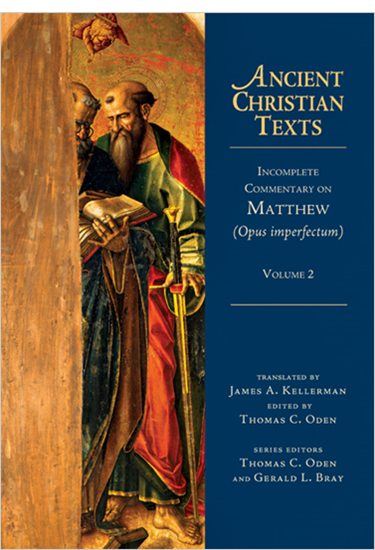 Incomplete Commentary on Matthew (Opus imperfectum), Edited by Thomas C. Oden