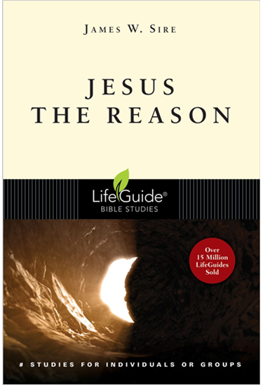 Jesus the Reason, By James W. Sire