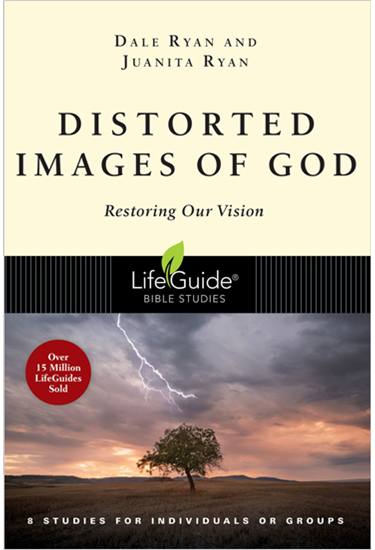 Distorted Images of God: Restoring Our Vision, By Dale Ryan and Juanita Ryan