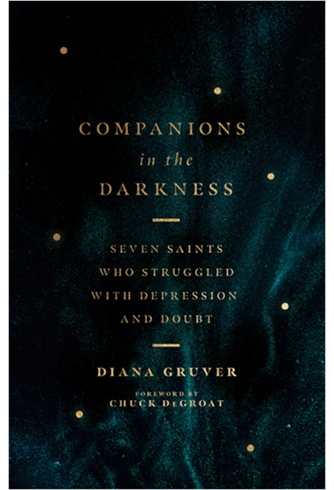 Companions in the Darkness: Seven Saints Who Struggled with Depression and Doubt, By Diana Gruver