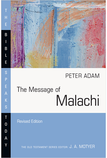 The Message of Malachi, By Peter Adam