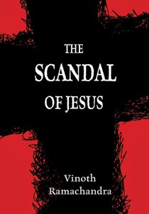 The Scandal of Jesus, By Vinoth Ramachandra