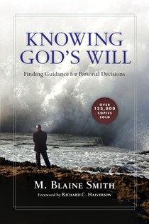 1308 Knowing God's Will: Finding Guidance for Personal Decisions, By M. Blaine Smith