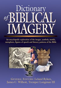Dictionary of Biblical Imagery, Edited by Leland Ryken and James C. Wilhoit and Tremper Longman III